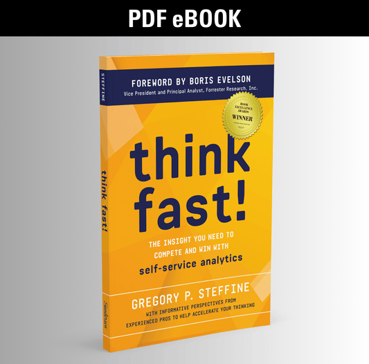 Think Fast! The insight you need to compete and win with Self - Service Analytics - The Sanderson Press Store